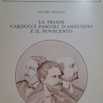 LA TRIADE - CARDUCCI PASCOLI D'ANNUNZIO E IL NOVECENTO