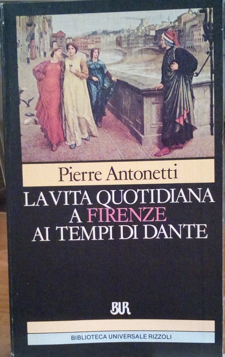 LA VITA QUOTIDIANA A FIRENZE AI TEMPI DI DANTE