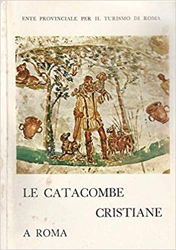 LE CATACOMBE CRISTIANE A ROMA