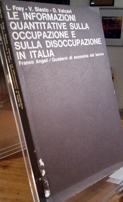 LE INFORMAZIONI QUANTITATIVE SULLA OCCUPAZIONE E SULLA DISOCCUPAZIONE IN ITALIA