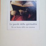 LE PAROLE DELLA SPIRITUALITA' - PER UN LESSICO DELLA VITA …