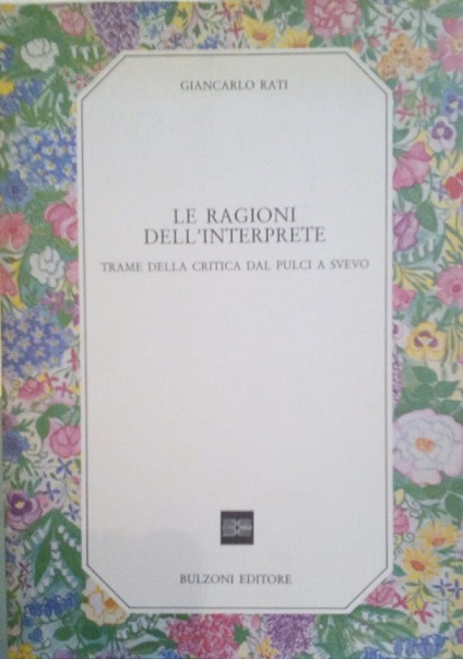 LE RAGIONI DELL'INTERPRETE - TRAME DELLA CRITICA DAL PULCI A …