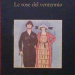 LE ROSE DEL VENTENNIO - CON UNA NOTA DI BEPPE …