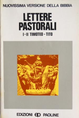 LETTERE PASTORALI - I-II TIMOTEO - TITO