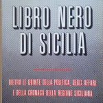 LIBRO NERO DI SICILIA - DIETRO LE QUINTE DELLA POLITICA, …
