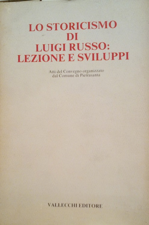 LO STORICISMO DI LUIGI RUSSO: LEZIONE E SVILUPPI