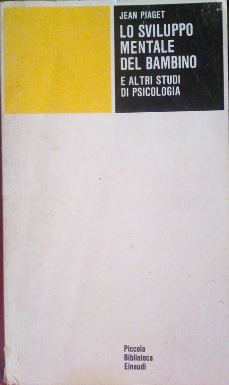 LO SVILUPPO MENTALE DEL BAMBINO E ALTRI STUDI DI PSICOLOGIA