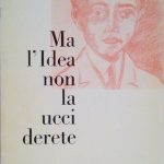 MA L'IDEA NON LA UCCIDERETE- DOCUMENTI E TESTIMONIANZE SU GIACOMO …