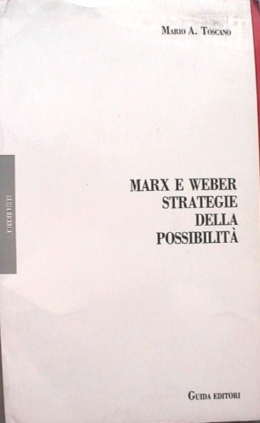 MARX E WEBER STRATEGIE DELLA POSSIBILITA'