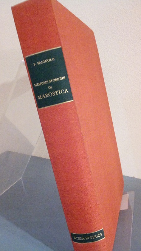MEMORIE STORICHE DI MAROSTICA E DEL SUO TERRITORIO AGGIUNTOVI DIFESA …