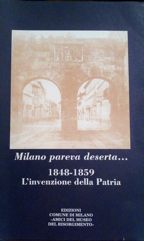 MILANO PAREVA DESERTA. 1848-1859, L'INVENZIONE DELLA PATRIA - INCONTRO DI …