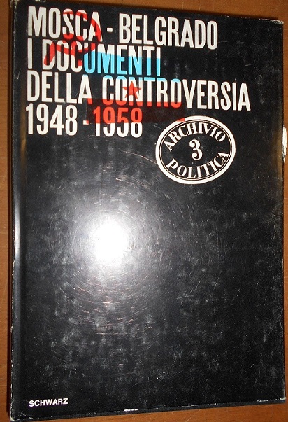 MOSCA-BELGRADO I DOCUMENTI DELLA CONTROVERSIA 1948-1958