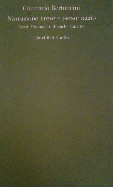 NARRAZIONE BREVE E PERSONAGGIO - TOZZI, PIRANDELLO, BILENCHI, CALVINO