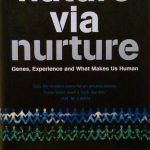 NATURE VIA NURTURE - GENES, EXPERIENCE AND WHAT MAKES US …