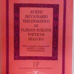 NUEVO DICCIONARIO BIBLIOGRAFICO DE PLIEGOS SUELTOS POETICOS SIGLO XVI - …