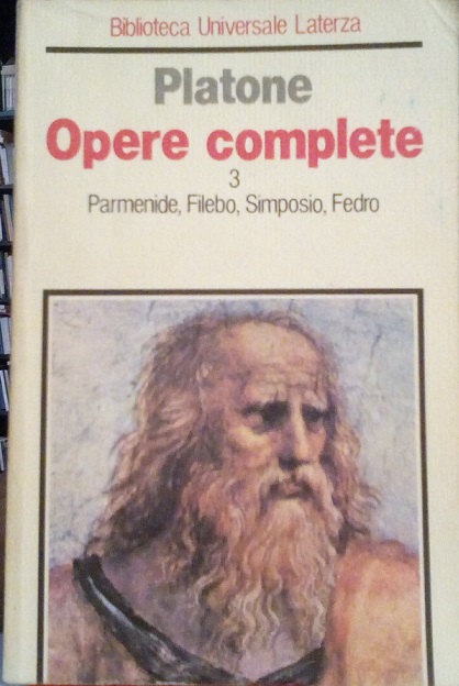 OPERE COMPLETE 3 - PARMENIDE, FILEBO, SIMPOSO, FEDRO
