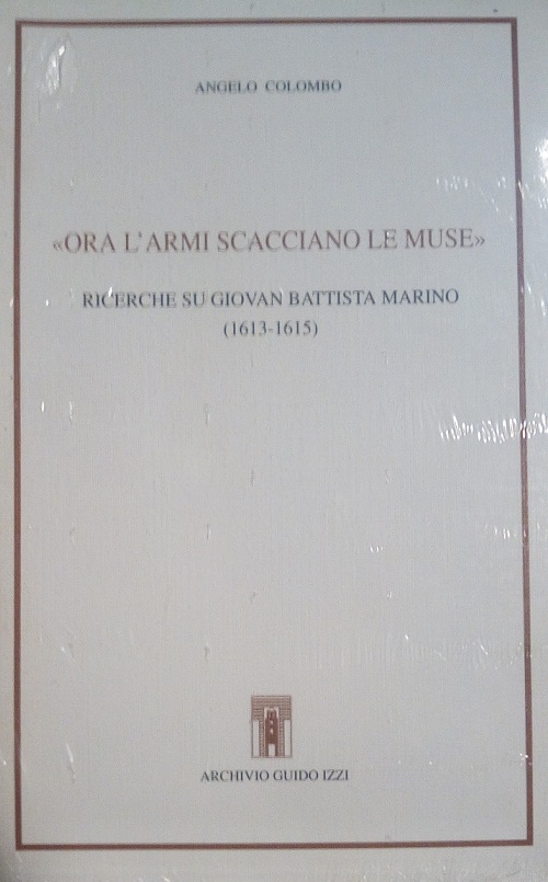 ORA L'ARMI SCACCIANO LE MUSE - RICERCHE SU GIOVAN BATTISTA …