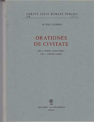 ORATIONES DE CIVITATE - PRO A. LICINIO ARCHIA POETA, PRO …