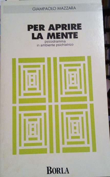 PER APRIRE LA MENTE - PSICODRAMMA IN AMBIENTE PSICHIATRICO