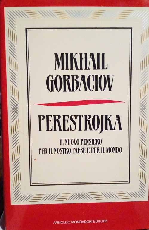 PERESTROJKA - IL NUOVO PENSIERO PER IL NOSTRO PAESE E …
