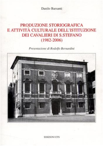 PRODUZIONE STORIOGRAFICA E ATTIVITA' CULTURALE DELL'ISTITUZIONE DEI CAVALIERI DI SANTO …