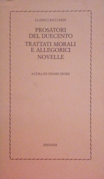 PROSATORI DEL DUECENTO - TRATTATI MORALI E ALLEGORICI - NOVELLE