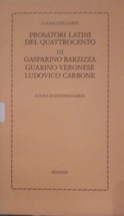 PROSATORI LATINI DEL QUATTROCENTO - VOL. III - GASPARINO BARZIZZA, …