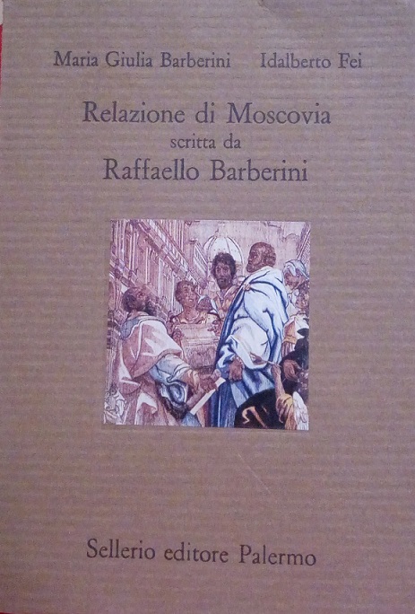 RELAZIONE DI MOSCOVIA SCRITTA DA RAFFAELLO BARBERINI (1565)
