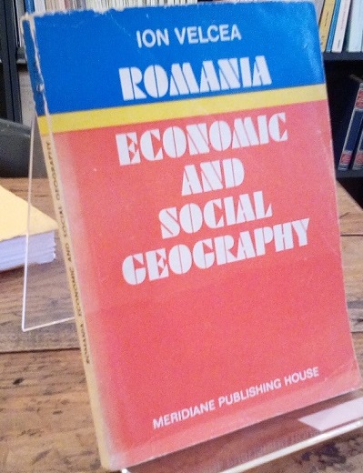 ROMANIA, ECONOMIC AND SOCIAL GEOGRAPHY