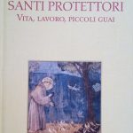 SANTI PROTETTORI - VITA, LAVORO, PICCOLI GUAI