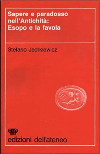 SAPERE E PARADOSSO NELL'ANTICHITA': ESOPO E LA FAVOLA