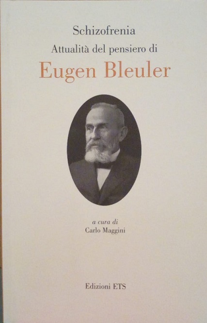 SCHIZOFRENIA. ATTUALITA' DEL PENSIERO DI EUGEN BLEULER