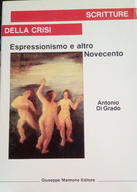 SCRITTURE DELLA CRISI - ESPRESSIONISMO E ALTRO NOVECENTO