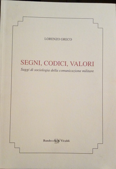 SEGNI, CODICI, VALORI - SAGGI DI SOCIOLOGIA DELLA COMUNICAZIONE MILITARE
