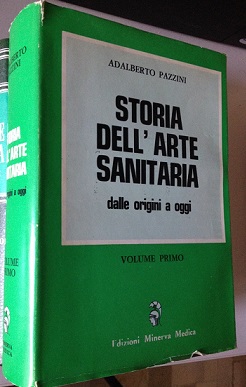 STORIA DELL'ARTE SANITARIA DALLE ORIGINI AD OGGI - VOLUME PRIMO: …