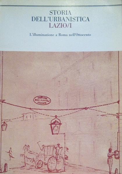 STORIA DELL'URBANISTICA - L'ILLUMINAZIONE A ROMA NELL'OTTOCENTO