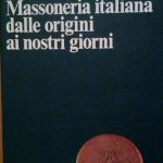 STORIA DELLA MASSONERIA ITALIANA DALLE ORIGINI AI GIORNI NOSTRI