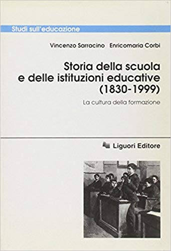 STORIA DELLA SCUOLA E DELLE ISTITUZIONI EDUCATIVE (1830 - 1999)