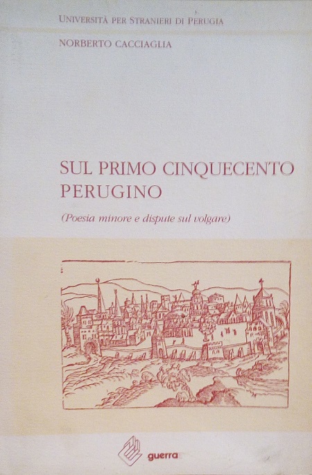 SUL PRIMO CINQUECENTO PERUGINO (POESIA MINORE E DISPUTE SUL VOLGARE)
