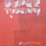 SUPER TUSCANY - VIAGGIO NELLA TOSCANA CHE CAMBIA