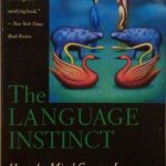 THE LANGUAGE INSTINCT - HOW THE MIND CREATES LANGUAGE