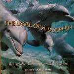 THE SMILE OF A DOLPHIN - REMARKABLE ACCOUNTS OF ANIMAL …