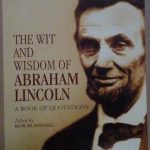 THE WIT AND THE WISDOM OF ABRAHAM LINCOLN - A …