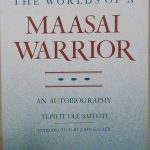 THE WORLDS OF A MAASAI WARRIOR - AN AUTOBIOGRAPHY - …