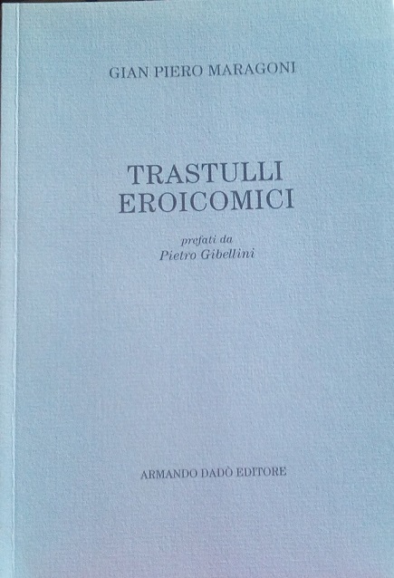 TRASTULLI EROICOMICI - PREFATI DA PIETRO GIBELLINI