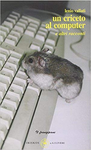 UN CRICETO AL COMPUTER E ALTRI RACCONTI