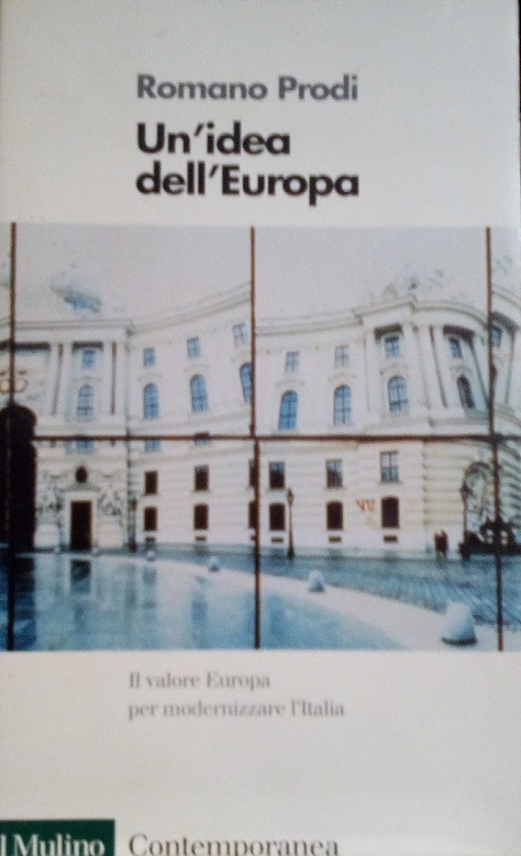 UN'IDEA DELL'EUROPA - IL VALORE EUROPA PER MODERNIZZARE L'ITALIA