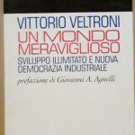 UN MONDO MERAVIGLIOSO - SVILUPPO ILLIMITATO E NUOVA DEMOCRAZIA INDUSTRIALE …