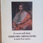 UN VESCOVO NELLA STORIA: COSIMO CORSI, CARDINALE DI PISA. LA …