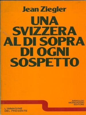 UNA SVIZZERA AL DI SOPRA DI OGNI SOSPETTO